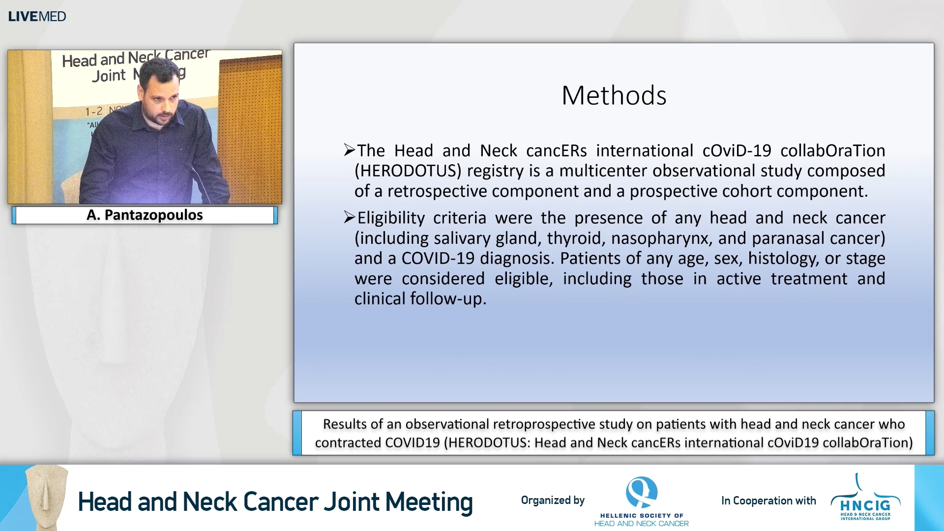 36 A. Pantazopoulos - Results of an observational retro­prospective study on patients with head and neck cancer who contracted COVID­19 (HERODOTUS: Head and Neck cancERs international cOviD­19 collabOraTion) 
