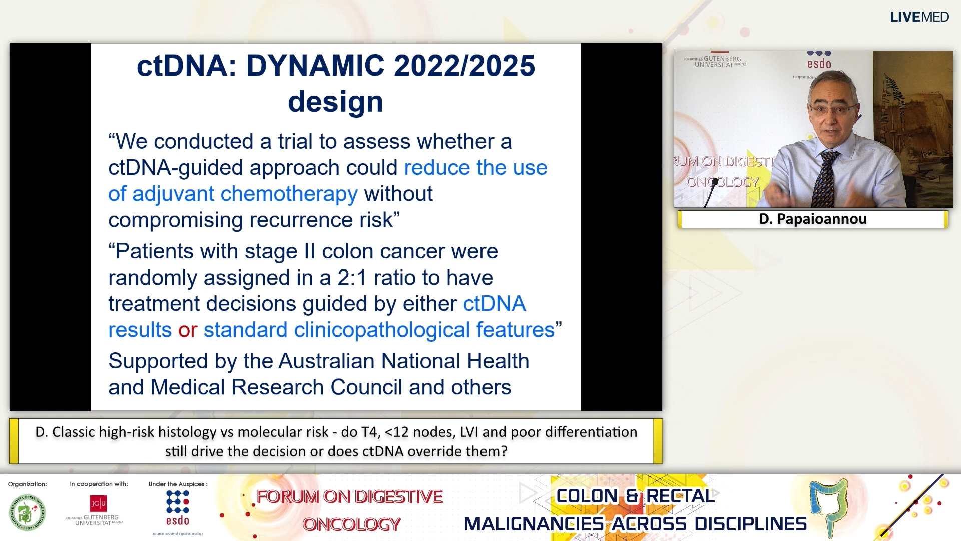 16 D. Papaioannou - D. Classic high-risk histology vs molecular risk - do T4, ﻿​﻿​12 nodes, LVI and poor differentiation still drive the decision or does ctDNA override them? 