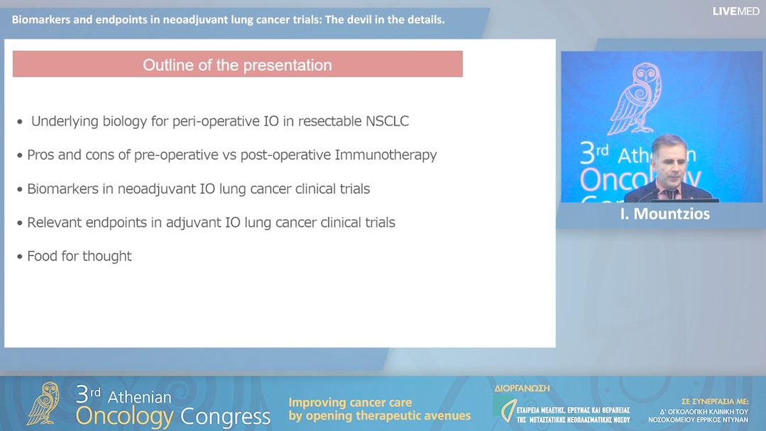 30  I. Mountzios - Biomarkers and endpoints in neoadjuvant lung cancer trials: The devil in the details